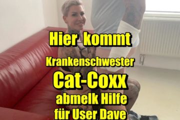 Cat-Coxx -> Hier kommt Krankenschwester Cat-Coxx abmelk Hilfe für User Dave